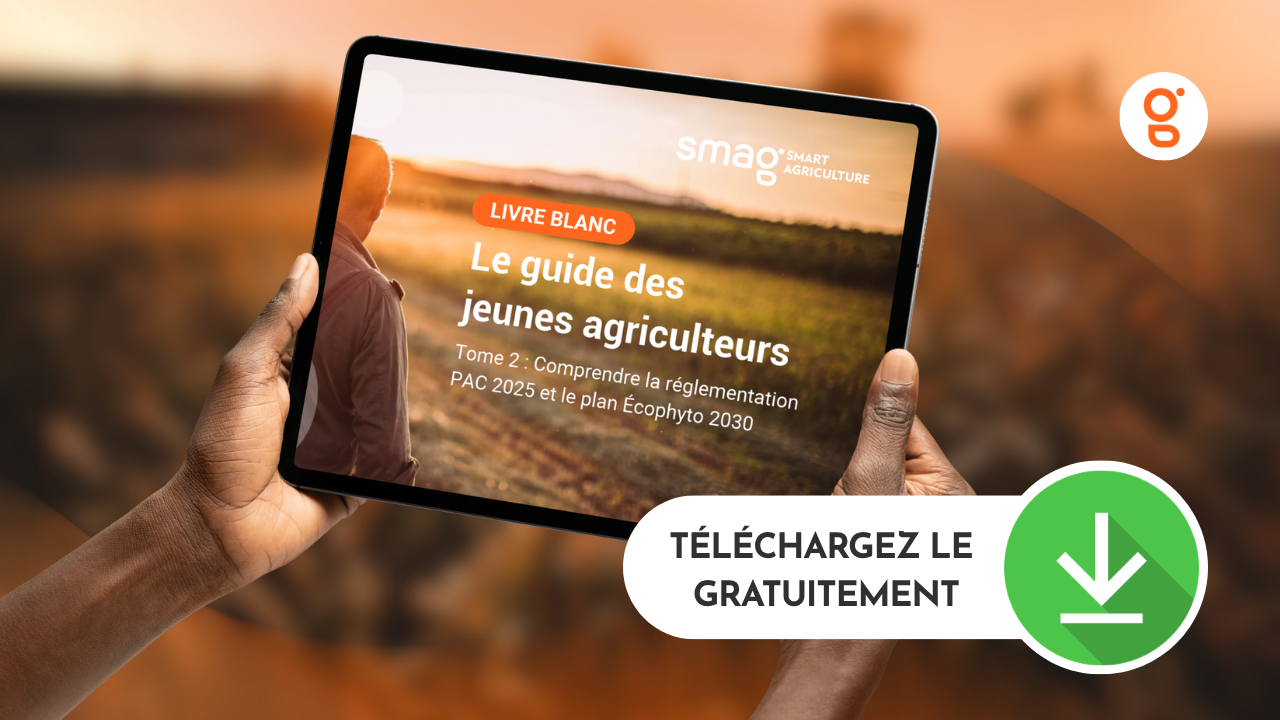 Le guide des jeunes agris : Réglementation PAC 2025 et plan Écophyto 2030